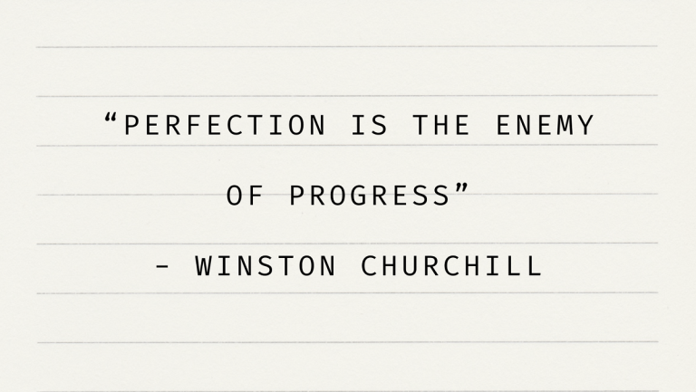 perfection is the enemy of progress