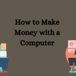how to make money on computer