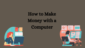 how to make money on computer